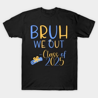 Bruh we out class of 2025 T-Shirt